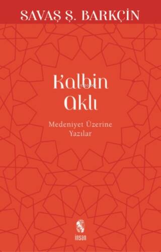 Kalbin Aklı; Medeniyet Yazıları - 1