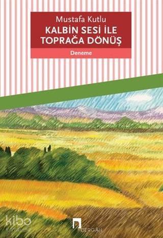 Kalbin Sesi ile Toprağa Dönüş - 1