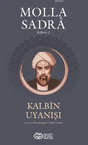 Kalbin Uyanışı - Molla Sandra Külliyatı 2; Tasavvuf Metafiziğinde Varlık Görüşü - 1