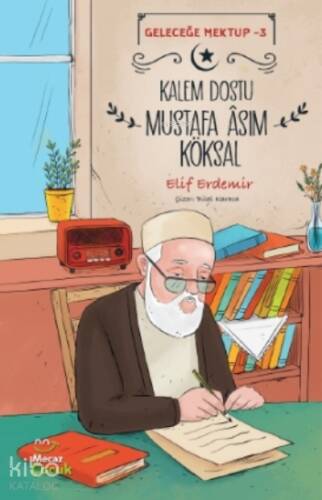Kalem Dostu Mustafa Âsım Köksal - Geleceğe Mektup - 3 - 1