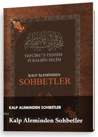 Kalp Aleminden Sohbetler; Tefciru't- Tesnim Fi Kalbin Selim - 1