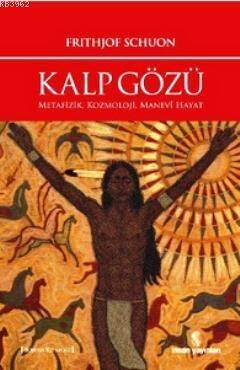 Kalp Gözü; Metafizik, Kozmoloji, Manevî Hayat - 1