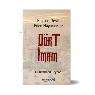 Kalplere Tesir Eden Hayatlarıyla Dört imam - 1