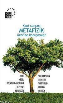 Kant Sonrası Metafizik Üzerine Konuşmalar - 1