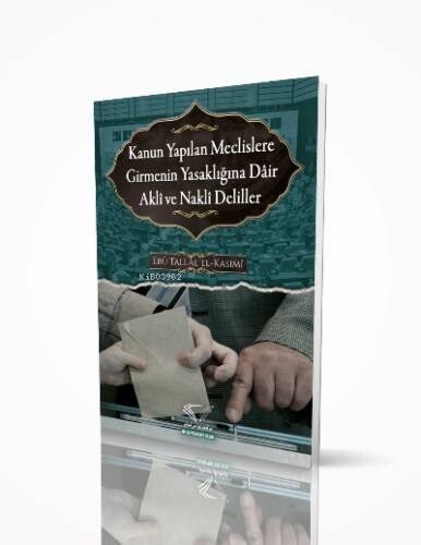 Kanun Yapılan Meclislere Girmenin Yasaklığına Dair Akli Ve Nakli Deliller - 1