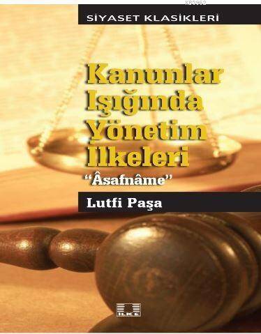 Kanunlar Işığında Yönetim İlkeleri "Âsafnâme" Lutfi Paşa - 1