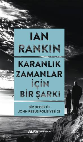 Karanlık Zamanlar İçin Bir Şarkı;Bir Dedektif John Rebus Polisiyesi 23 - 1