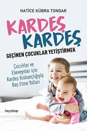 Kardeş Kardeş Geçinen Çoçuklar Yetiştirmek; Çocuklar ve Ebeveynler için Kardeş Kıskançlığıyla Baş Etme Yolları - 1
