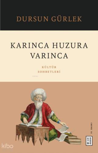 Karınca Huzura Varınca;Kültür Sohbetleri - 1