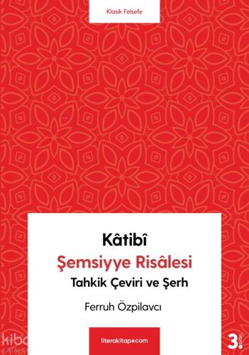 Katibi Şemsiyye Risalesi Tahkik Çeviri ve Şerh - 1