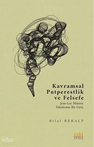 Kavramsal Putperestlik ve Felsefe; Jean-Luc Marion Felsefesine Bir Giriş - 1