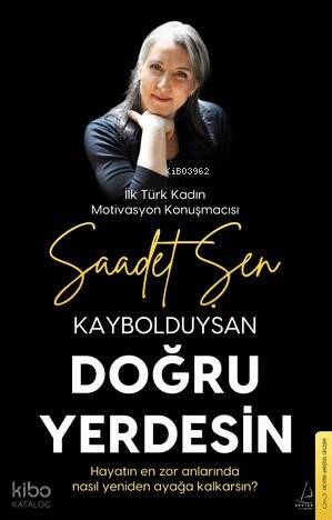 Kaybolduysan Doğru Yerdesin;Hayatın En Zor Anlarında Nasıl Yeniden Ayağa Kalkarsın? - 1