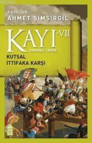 Kayı-VII; Kutsal İttifaka Karşı - 1