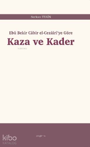 Kaza ve Kader;Ebû Bekir Câbir el-Cezâirî’ye Göre - 1