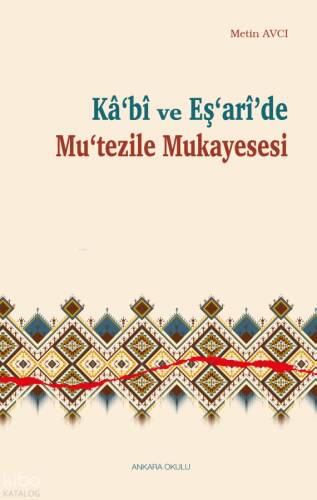 Kâ‘bî ve Eş‘arî’de Mu‘tezile Mukayesesi - 1