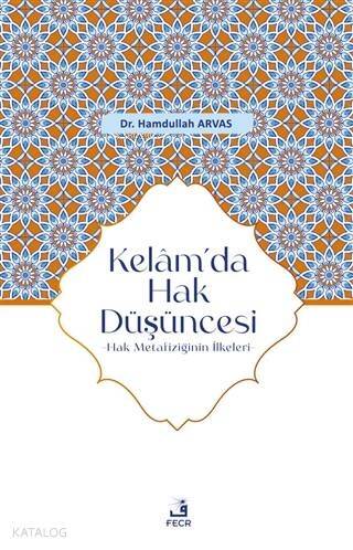 Kelam'da Hak Düşüncesi; Hak Metafiziğinin İlkeleri - 1