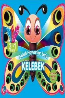 Kelebek; Şekilli Hayvanlar Serisi - 1