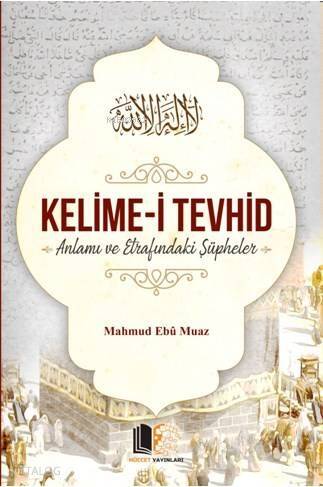 Kelime-i Tevhid Anlamı ve Etrafındaki Şüpheler - 1