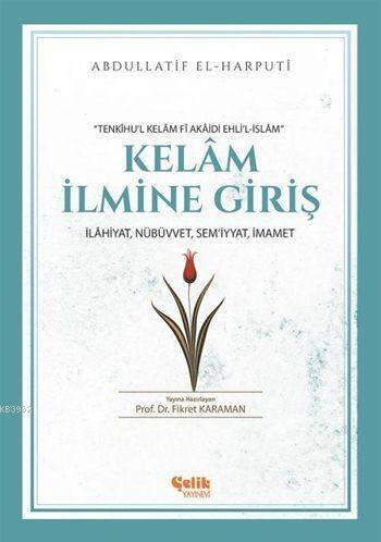 Kelâm İlmine Giriş; İlâhiyat, Nübüvvet, Sem'iyyat, İmamet - 1