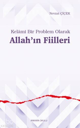 Kelâmi Bir Problem Olarak Allah’ın Fiilleri - 1