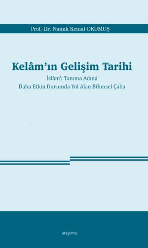 Kelâm’ın Gelişim Tarihi ;İslâm’ı Tanıma Adına Daha Etkin Durumda Yol Alan Bilimsel Çaba - 1