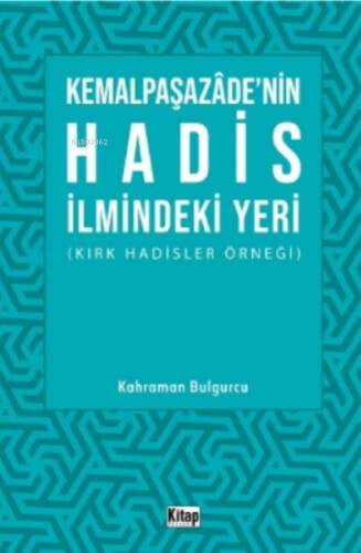 Kemalpaşazade'nin Hadis İlmindeki Yeri ;Kırk Hadisler Örneği - 1