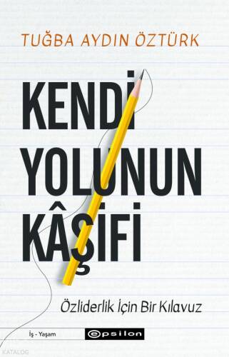 Kendi Yolunun Kâşifi;Özliderlik İçin Bir Klavuz - 1