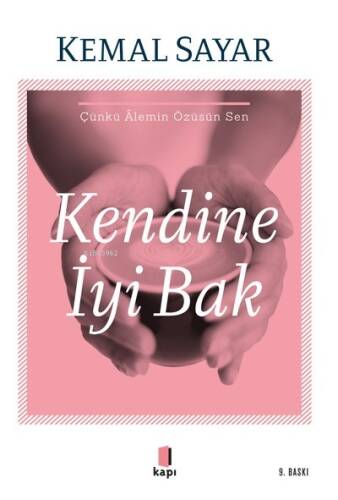 Kendine İyi Bak; Çünkü Âlemin Özüsün Sen - 1