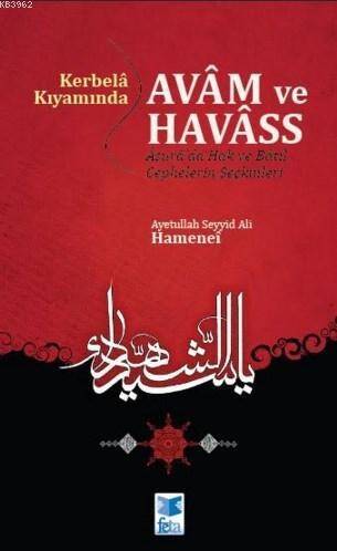 Kerbelâ Kıyamında Avâm ve Havâss; Âşurâ'da Hak ve Bâtıl Cephesinin Seçkinleri - 1