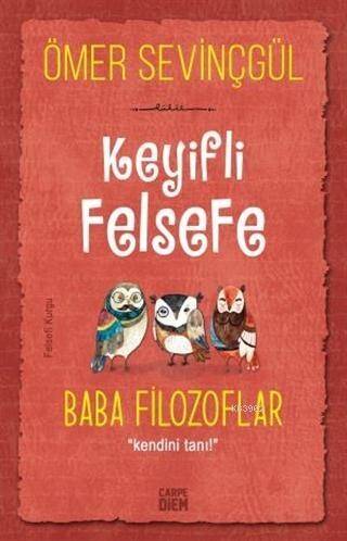 Keyifli Felsefe: Baba Filozoflar; Kendini Tanı! - 1