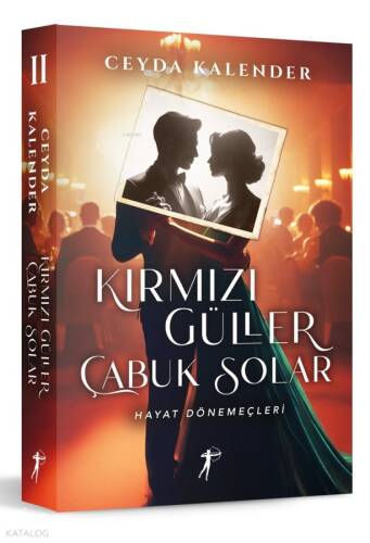 Kırmızı Güller Çabuk Solar II ;Hayat Dönemeçleri - 1