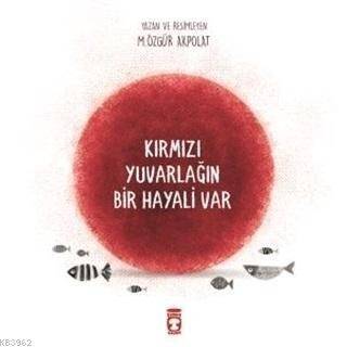 Kırmızı Yuvarlağın Bir Hayali Var - 1