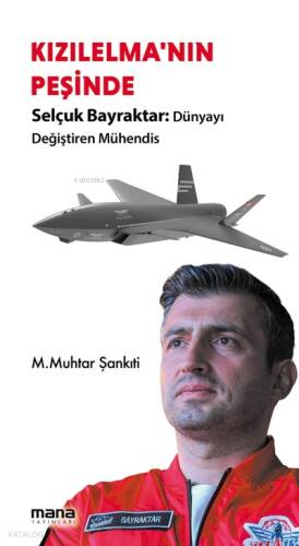 Kızıl Elma'nın Peşinde - Selçuk Bayraktar;Dünyayı Değiştiren Mühendis - 1