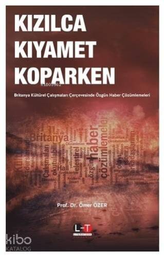 Kızılca Kıyamet Koparken; Britanya Kültürel Çalışmaları Çerçevesinde Özgün Haber Çözümlemeleri - 1