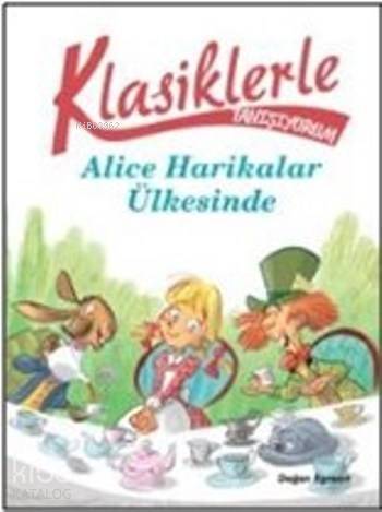 Klasiklerle Tanışıyorum Alice Harikalar Diyarında - 1