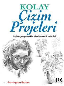 Kolay Çizim Projeleri; Başlangıç Seviyesindekiler İçin Adım Adım Çizim Dersleri - 1