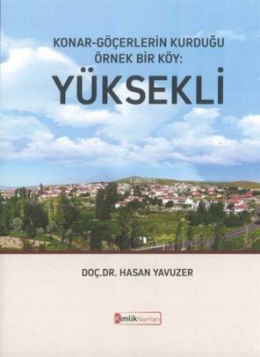 Konar - Göçerlerin Kurduğu Örnek Bir Köy : Yüksekli - 1