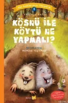 Kösnü ile Köytü Ne Yapmalı?; Can Dostlarımızı Tanıyalım 1 - 1