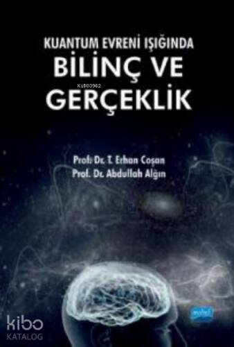 Kuantum Evreni Işığında Bilinç ve Gerçeklik - 1
