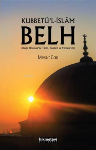 Kubbetü’l-İslâm Belh (Doğu Horasan’da Tarih,Toplum ve Medeniyet) - 1