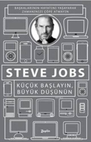 Küçük Başlayın Büyük Düşünün; Başkalarının Hayatını Yaşayarak Zamanınızı Çöpe Atmayın - 1