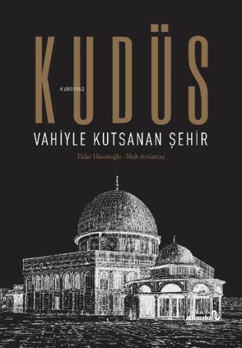 Kudüs: Vahiyle Kutsanan Şehir (Ciltli) - 1