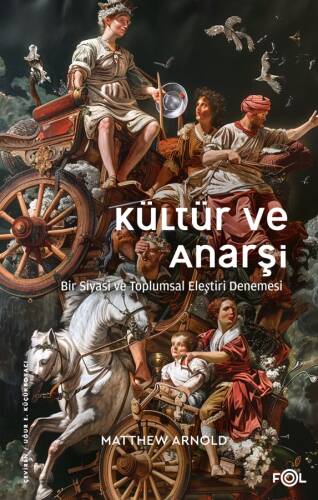 Kültür ve Anarşi;Bir Siyasi ve Toplumsal Eleştiri Denemesi - 1