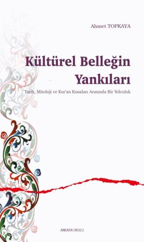 ,	Kültürel Belleğin Yankıları;Tarih, Mitoloji ve Kur'an Kıssaları Arasında Bir Yolculuk - 1