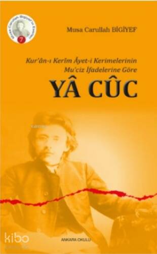 Kur'ân-ı Kerîm Âyet-i Kerimelerinin Mu'ciz İfadelerine Göre Yâ Cûc - 1