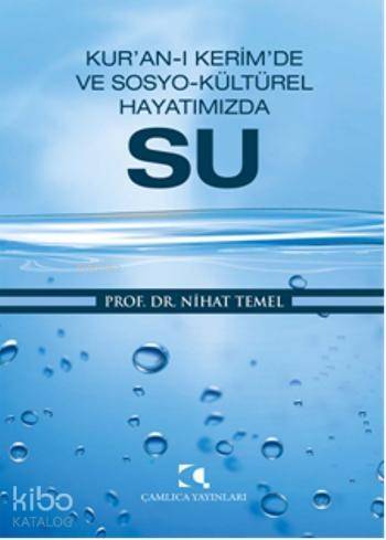 Kur'an-ı Kerim'de ve Sosyo-Kültürel Hayatımızda Su - 1