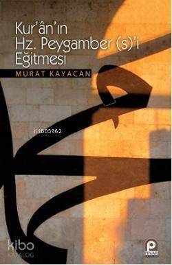 Kur'an'ın Hz. Peygamber (s)'i Eğitmesi - 1