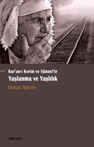 Kur'an-ı Kerim ve Sünnette Yaşlanma ve Yaşlılık - 1