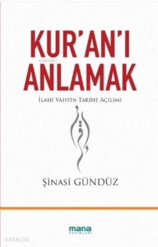 Kur'an'ı Anlamak; İlahi Vahyin Tarihe Açılımı - 1