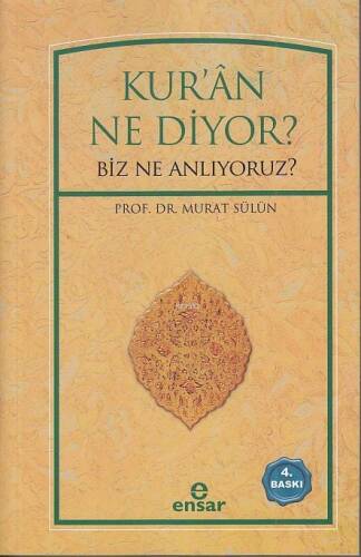 Kur'ân Ne Diyor?; Biz Ne Anlıyoruz? - 1